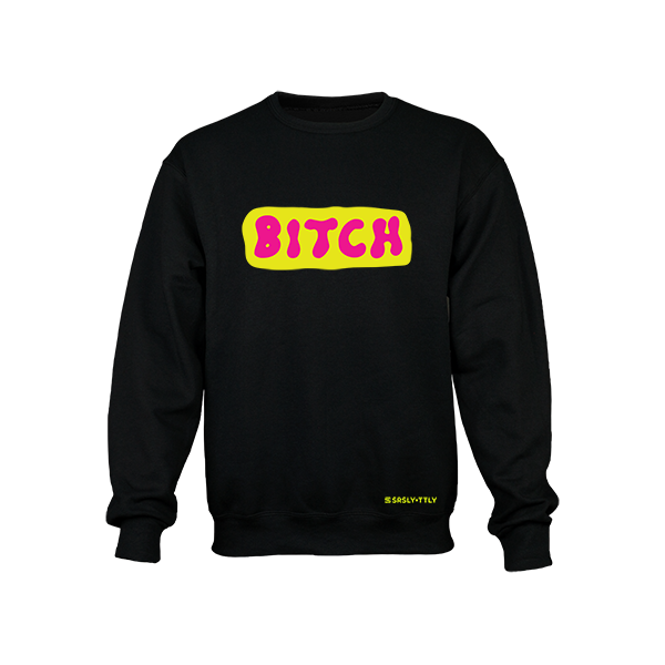 B*tch - Black Crewneck Sweatshirt