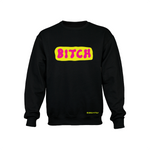 B*tch - Black Crewneck Sweatshirt