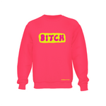 B*tch - Neon Pink Crewneck Sweatshirt