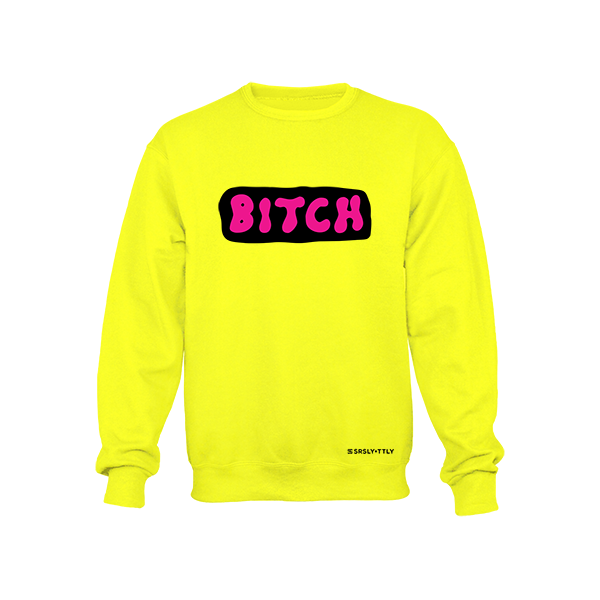 B*tch - Neon Yellow Crewneck Sweatshirt