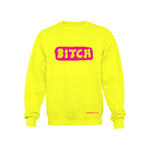B*tch - Neon Yellow Crewneck Sweatshirt