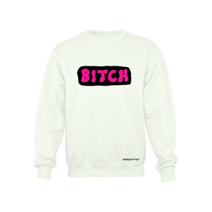 B*tch - White Crewneck Sweatshirt