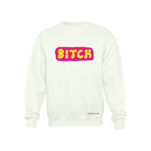 B*tch - White Crewneck Sweatshirt