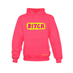 B*tch - Neon Pink Hoodie