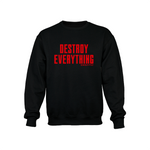 Destroy Everything - Black Crewneck Sweatshirt