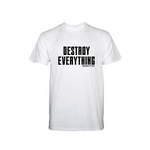 Destroy Everything - White T-Shirt