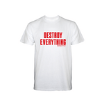 Destroy Everything - White T-Shirt