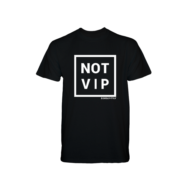 NOT VIP - Black T-Shirt